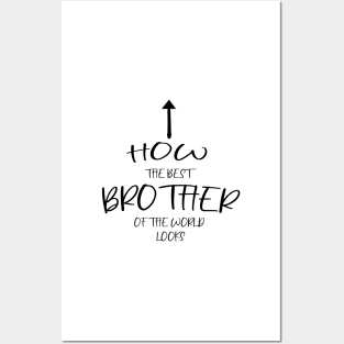 How the best brother of the world looks Posters and Art